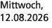 Mittwoch, 12.08.2026
