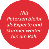 Nils Petersen bleibt als Experte und St rmer weiterhin am Ball.