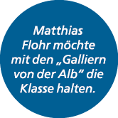 Matthias Flohr m chte mit den „Galliern von der Alb“ die Klasse halten.