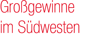 Gro gewinne im S dwesten