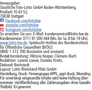 Herausgeber: Staatliche Toto Lotto GmbH Baden W rttemberg, Postfach 10 43 52, 70038 Stuttgart ￼Facebook.com/lottobw ￼...