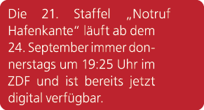 Die 21. Staffel „Notruf Hafenkante“ l uft ab dem 24. September immer donnerstags um 19:25 Uhr im ZDF und ist bereits ...